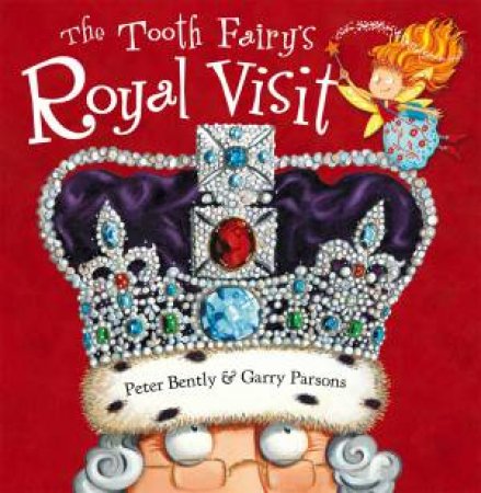 The Tooth Fairy And the Royal Visit by Peter Bently & Garry Parsons