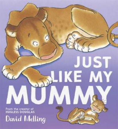 Just Like My Mummy by David Melling