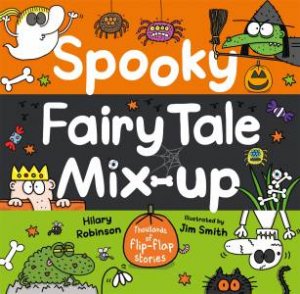 Spooky Fairy Tale Mix-Up by Hilary Robinson & Jim Smith