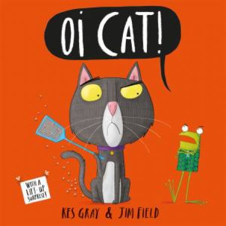 Oi Cat! by Kes Gray & Jim Field