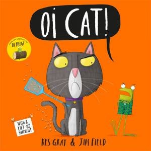 Oi Cat! by Kes Gray & Jim Field