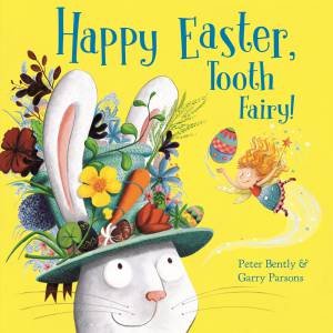 Happy Easter, Tooth Fairy! by Peter Bently & Garry Parsons