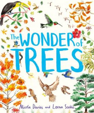 The Wonder Of Trees by Nicola Davies & Lorna Scobie