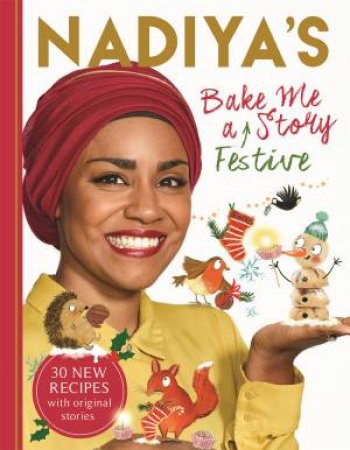Nadiya's Bake Me A Festive Story by Nadiya Hussain & Clair Rossiter