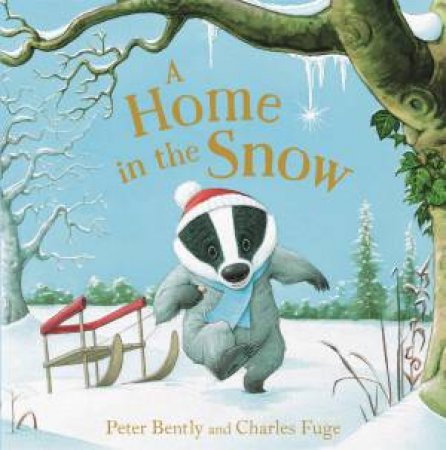 A Home In The Snow by Peter Bently & Charles Fuge