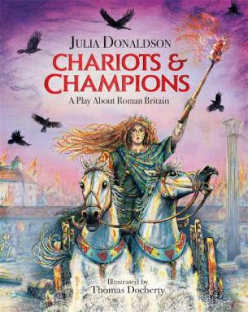 Chariots And Champions by Julia Donaldson & Thomas Docherty