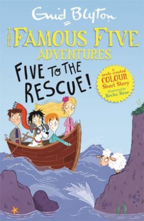 Famous Five Colour Short Stories: Five To The Rescue! by Enid Blyton & Becka Moor