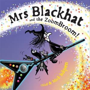 Mrs Blackhat And The ZoomBroom by Mick Inkpen & Chloe Inkpen