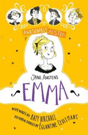 Awesomely Austen Illustrated And Retold: Jane Austen's Emma by Katy Birchall & Jane Austen & Eglantine Ceulemans