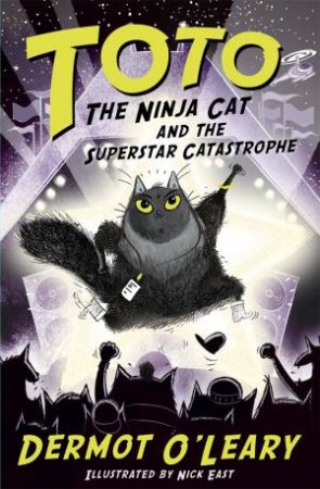 Toto The Ninja Cat And The Superstar Catastrophe by Dermot O Leary