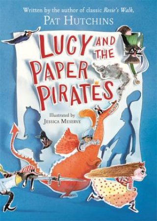 Lucy And The Paper Pirates by Pat Hutchins & Jessica Meserve