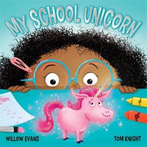 My School Unicorn by Willow Evans & Tom Knight