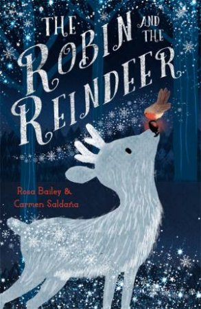 The Robin And The Reindeer by Rosa Bailey & Carmen Saldana