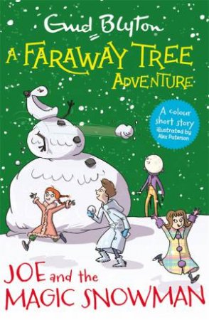 A Faraway Tree Adventure: Joe And The Magic Snowman by Enid Blyton