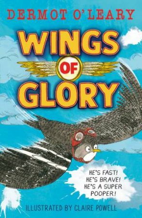 Wings of Glory by Dermot O Leary & Claire Powell