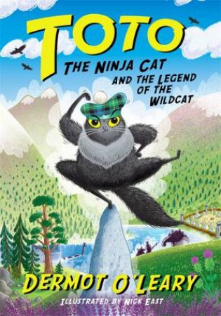 Toto the Ninja Cat and the Legend of the Wildcat by Dermot O Leary & Nick East