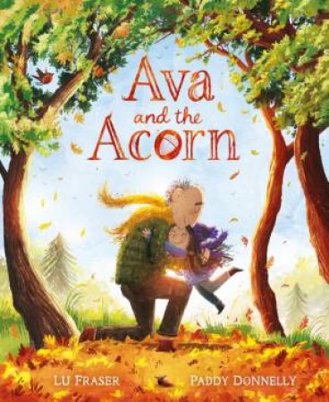 Ava and the Acorn by Lu Fraser & Paddy Donnelly