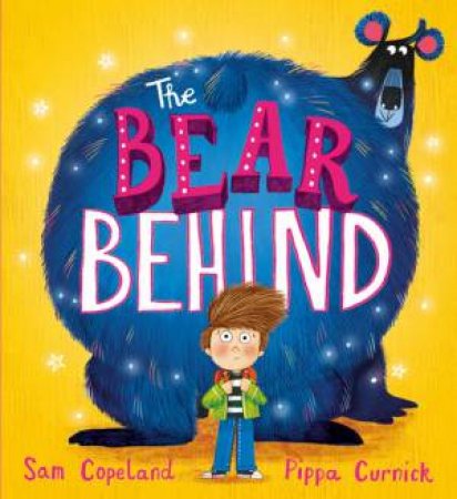 The Bear Behind by Sam Copeland & Pippa Curnick