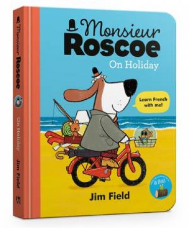 Monsieur Roscoe On Holiday by Jim Field