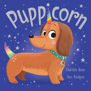 The Magic Pet Shop: Puppicorn by Matilda Rose & Tim Budgen