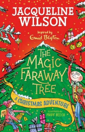 The Magic Faraway Tree: A Christmas Adventure by Jacqueline Wilson & Mark Beech