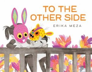 To The Other Side by Erika Meza