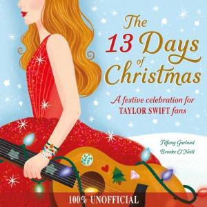 The 13 Days of Christmas by Tiffany Garland & Brooke O'Neil