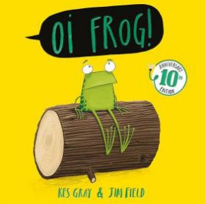 Oi Frog! by Kes Gray & Jim Field