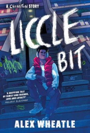 Crongton: Liccle Bit by Alex Wheatle