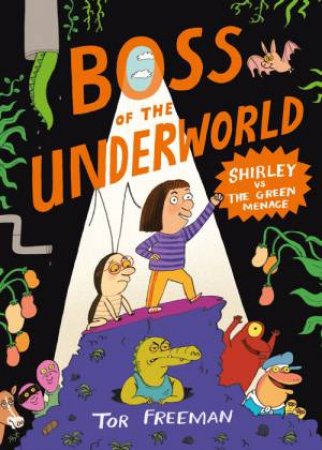 Boss of the Underworld: Shirley vs the Green Menace by Tor Freeman