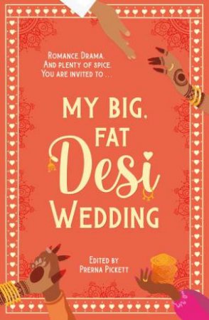 My Big, Fat Desi Wedding by Anahita Karthik & Noreen Mughees & Sarah Mughal & Payal Doshi & Aamna Qureshi & Tashie Bhuiyan & Syed Masood & Prerna Pickett