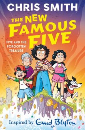 The New Famous Five: Five and the Forgotten Treasure by Chris Smith