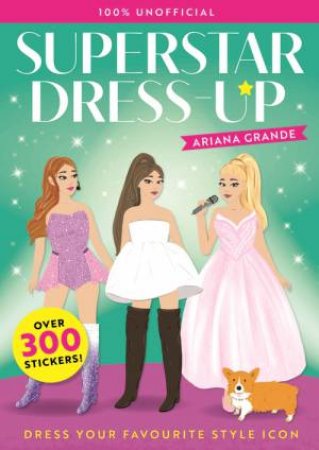 Superstar Dress-Up Ariana Grande: 100% Unofficial by Hodder Children's Books & Melissa Chaib