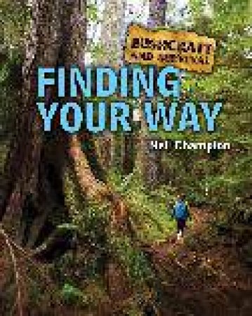 Bushcraft And Survival: Finding Your Way by Neil Champion