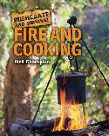 Bushcraft And Survival: Fire And Cooking by Neil Champion