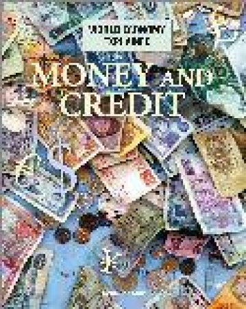 World Economy Explained: Money And Credit by Sean Connolly