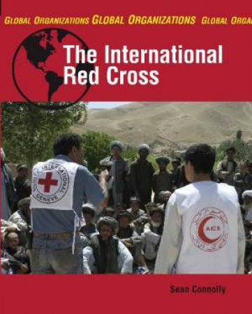 Global Organisations: The International Red Cross by Sean Connolly