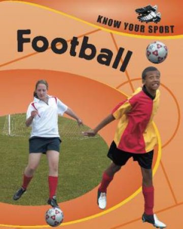 Know Your Sport: Football by Clive Gifford