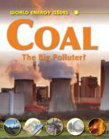 World Energy Issues: Coal: The Big Polluter? by Jim Pipe