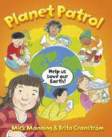 One Shot Planet Patrol: A Book About Global Warming by Mick Manning & Brita Granstrom