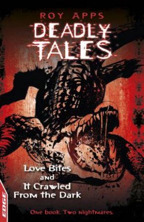 Love Bites and It Crawled From The Dark by Roy Apps