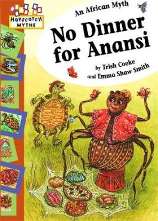 Hopscotch Myths No Dinner for Anansi by Trish; Shaw Smith, Cooke