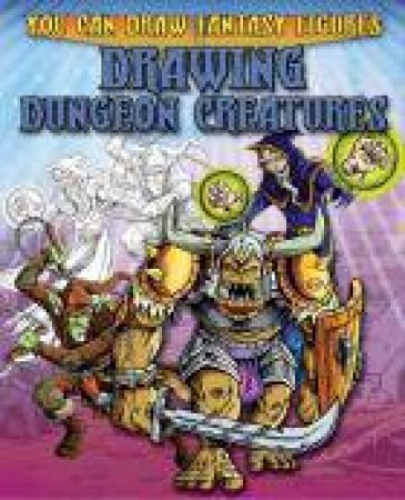 You Can Draw Fantasy Figures Drawing Dungeon Creatures by Steve Sims