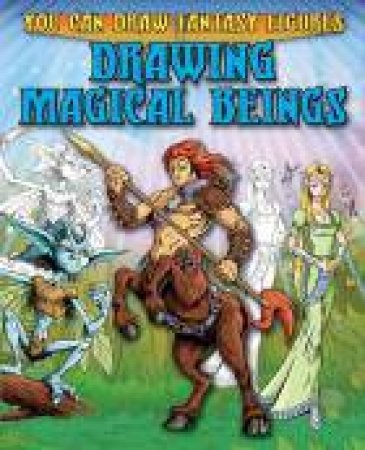 You Can Draw Fantasy Figures Drawing Magical Beings by Steve Sims