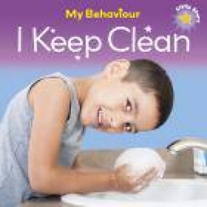 My Behaviour: I Keep Clean by Liz Lennon