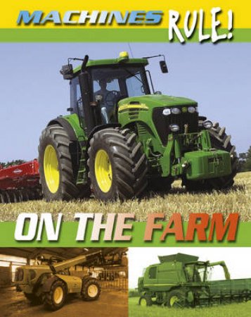Machines Rule: On the Farm by Steve Parker