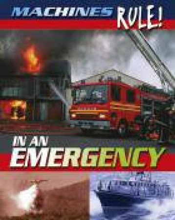 Machines Rule: In an Emergency by Steve Parker