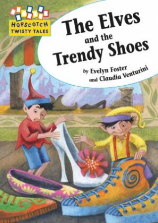 The Elves and the Trendy Shoes by Evelyn Foster