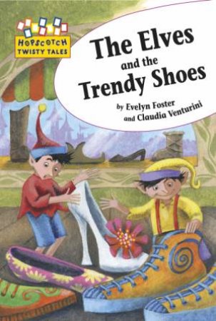 The Elves and the Trendy Shoes by Evelyn Foster