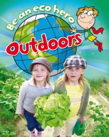 Be An Eco Hero: Outdoors by Sue Barraclough